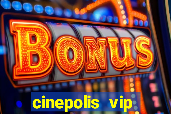 cinepolis vip parque shopping